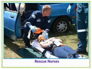 Condt…,
Rescue Nurses
 