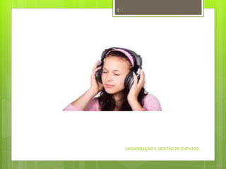 ORGANIZAÇÃO E GESTÃO DE EVENTOS
2
 