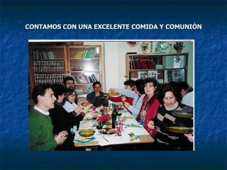 CONTAMOS CON UNA EXCELENTE COMIDA Y COMUNIÓN 