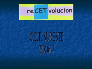 C.E.T. SURESTE 2OO6-7 