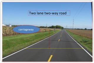 Two lane two-way road
carriageway
 
