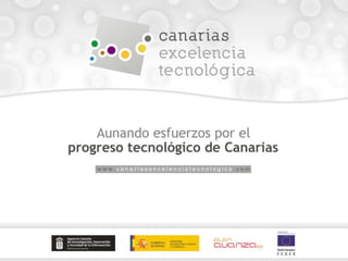 Aunando esfuerzos por el progreso Tecnológico de Canarias 