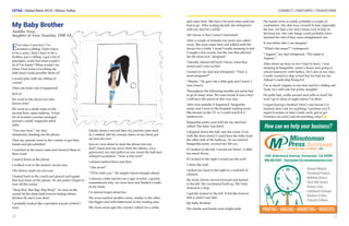 CETAA | Global Meet 2018 | Silicon Valley CONNECT | EMPOWER | TRANSFORM
32 33
Ever since I was five, I’ve
wanted a sibling. Didn’t have
to be a sister, didn’t have to be a
brother, just a sibling. I got a lot of
playdates, yeah, but what would I
do if I’m lonely? What would I do
when I had done everything my
little head could possibly think of?
I would play with my sibling of
course!
Then one lucky day it happened!
Sort of.
We went to the doctor for who
knows why!
We went to a small room on the
second floor, main hallway. It had
lot of wooden couches arranged
around a small, magazine piled
table.
“You stay here,” my dad
whispered, handing me his phone.
Then my parents went to the counter to get their
bands and get admitted.
I watched as the nurse came and showed them to
their room.
I stared down at the phone.
I walked over to the nearest vacant seat.
The silence made me nervous.
I leaned back in the couch and played each game
that was mine on the phone. At one point I forgot to
turn off the sound.
“Beep Boo, Boo Bap, Bap Beep!”.As soon as the
sound hit the deep dark forever lasting silence
(broken by me) I was dead.
I probably looked like a petrified wierdo (which I
was).
Gladly about a second later my parents came back
in. I smiled, did my snoopy dance in my head, got
up and ran over.
Just as I was about to slam the phone into my
dad’s hand and run away from the silence, a.k.a.
graveyard, my dad pulled us out, down the hall and
whisper-exclaimed, ”Now to the next!”.
I almost melted there and then.
“One more!”
“I’ll be with you.” He simply stared straight ahead.
I relaxed a little and let out a sign of relief. I quickly
remembered why, we were here and flashed a smile
at my mom.
I’d almost forgot about her.
We soon reached another room, similar to the other
but bigger and with bathrooms in the waiting area.
My mom went upto the counter, talked for a while
My Baby Brother
Aashika Ansu,
daughter of Ansu Suseelan, 1998 AE.
and came back. She had a bit more time until she
had to go. After seating herself, she whispered
with my dad for a while.
All I know is that I wasn’t interested!
After a couple of minutes my mom was called
away. She soon came back and talked with the
doctor for a while. I wasn’t really meaning to but
I caught a few words, but the one that affected
me the most was “pregnant”.
I literally almost fell back! I know what that
meant and I was excited.
I turned to my dad and whispered. “Dad, is
mom pregnant?”
“Maybe.” He gave me a little grin and I knew I
was correct.
Throughout the following months my mom had
to go to many tests. We soon found it was a boy!
I still have the proof on this very day.
After nine months it happened. Sangeetha
aunty and I were in the hospital waiting room.
She turned on the TV so I could watch K.C.
undercover.
Sangeetha aunty soon told me my dad had
called! The baby was born!
I skipped down the hall, into the room. Even
with the door closed I could hear the baby from
the other side of the hallway. As we entered
Sangeetha aunty covered my left eye.
If I looked to the left, I would see blood. A little
too much blood.
If I looked to the right I would see the wall.
I chose the wall.
I jerked my head to the right to a wall full of
cabinets.
My body slowly moved forward and turned
to the left. My excitement built up. My body
slowed to a stop.
I quickly looked to the left. It felt like forever,
that is until I saw him.
My baby Brother!
His cheeks and hands were bright pink.
His hands were so small, probably a couple of
centimeters. His skin was covered in hair, especially
his face. He had a lot, and I mean a lot of hair on
his head too. His cute bangs could probably have
touched his chin if they were straightened out.
It was better that I can imagine!
“What’s his name?” I whispered.
“Aagney” my dad whispered, “His name is
Aagney.”
After about an hour or two I had to leave. I was
sleeping at Sangeetha aunty’s house and going to
school tomorrow with Sathya. He’s also in my class.
I really wanted to skip school but too bad for me.
Atleast I could skip Kung-Fu!
I’m so dead! Aagney is one now and he’s killing me!
Yeah, he’s still cute but pretty naughty!
He pulls hair, walks around and yells so loud! He
won’t go to sleep at night unless I’m there.
I regret having a brother! Here’s one lesson I’ve
learned, don’t ask for anything. I promise you’ll
regret it sooner or later. Gaah, ouch, got to go!
Promise you won’t ask for anything, okay? n
The San Mateo Horseman, Fall 2017 3
1205 Alderwood Avenue, Sunnyvale, CA 94089
408.400.0223 • Sunnyvale-CA.minutemanpress.com
Sunnyvale
How can we help your business?
PRINTING • MAILING • MARKETING • WEBSITES
• Business Websites
• Promotional Products
• Marketing Services
• Direct Mail Services
• Business Cards
• Letterhead & Envelopes
• Brochures & Flyers
• Postcards & Mailers
COLOR ADVERTISING
We now offer both color and black and white advertising.
See below for pricing chart and ad sizing.
If you are submitting a camera ready ad please be sure it is
either a PDF or a .jpg in CMYK format at 300 ppi.
Full Page Ad: 8.5 x 11
Half Page Ad: 8.5 x 5.5
Quarter Page Ad: 3.5 x 4
Business Card: 3.5 x 2
Pricing: Black/White Color
Full Page
Per Issue (1x) $150 $200
Per Year (4x) $400 $600
Half Page
Per Issue (1x) $75 $100
Per Year (4x) $250 $350
Quarter Page
Per Issue (1x) $50 $75
Per Year (4x) $160 $260
 