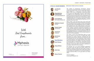 CONNECT | EMPOWER | TRANSFORM
5
MESSAGE FROM CETAA CA BOARD
The College of Engineering Trivandrum Alumni
Association of California (CETAA CA) warmly welcomes
all the participants of the CETAA Global Meet 2018 @
Silicon Valley. As a continuation of previous Global
Meets, we are striving to make this event an opportunity
to augment the relationships between CET alumni
networks across the world and be the community to aid
in the professional and personal advancement of CETians
throughout their lives. This year’s event in Silicon Valley
is being attended by CET graduates spanning 7 decades,
1950s through 2010s representing the long history of CET
graduates across the world.
Silicon Valley is the innovation hub of the world with
the finest educational and research institutions providing
the environment for the founding of some of the biggest
companies in the world throughout the last two centuries.
CET graduates have had a long presence in this area,
and in the past 30 years this has increased tremendously.
A few visionary graduates realized the importance of
forming the CET alumni community in this consequential
location and formed the CETAA of California in 2006. We
have gradually grown our community and the arrival of
the Global Meet in 2018 has provided an added impetus to
reach out to all our graduates.
Our vision, as part of the Global Meet 2018, is to take
the CET brand to the next level on global stage using
the themes of: Connect. Empower. Transform. By our
outreach activities we have increased our Connection with
CET graduates all over, and particularly in the US West
Coast and California. The august program at the Global
Meet will Empower the CETians to use their networks
to develop plans to Transform the communities around
them. We will reserve a part of the proceeds generated
from this event to give back to the CET community in
accordance with the CETAA CA charter.
We welcome you to use this wonderful opportunity
to reconnect with and make new friends, refresh your
memories, recharge yourself and draw pride in being a
CETian. We are excited to share with you the achievements
of your fellow CET graduates in our area and request to
remain connected with us as we give back to our Alma
Mater.
CETAA CA Board
cetaaca.gm2018@gmail.com
Jay Chacko
President
Vijayalakshmy
Chidambaram
Vice President (Northern CA)
Lata Hariharan
Vice President (Southern CA)
Madhavan Ganesh
Secretary
Ranjini Ambat
Joint Secretary
Anand Iyer
Chairperson
Saji Kumar
Treasurer
Board Members
Sunil Cherian
Deepa Mohan
Asha Anju
Reenu Cherian
CETAA CA BOARD MEMBERS
 