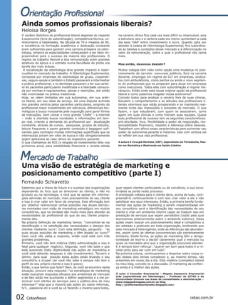 Ainda somos profissionais liberais?
  Heloisa Borges
  O caráter distintivo do profissional liberal depende do respeito     na carreira clínica fica cada vez mais difícil ou improvável, pois
  à autonomia (livre de subordinação), competência técnica, co-        a estrutura cara e a carteira cada vez menor aumentam a cada
  nhecimento e habilidades. Na década de 70 e meados de 80,            dia esse ‘GAP’ entre investimento e lucro. Quando opta por
  a excelência na formação acadêmica e dedicação constante             atender à cadeia de Odontologia Suplementar, fica subordina-
  eram suficientes para garantir uma carreira próspera na odon-        do às tabelas e condições desse mercado e à diferenciação no
  tologia, embora as especialidades começassem a ser fator im-         valor da remuneração, sobre a qual o profissional não opina
  prescindível para o sucesso da maioria dos profissionais. O          mais.
  regime de trabalho flexível e boa remuneração eram grandes
  atrativos da época e a entrada numa faculdade de ponta era           Mas então, devemos desistir?
  tarefa das mais árduas.
   A socialização da odontologia teve grande impacto e reper-          Muitos colegas têm visto como opção uma mudança no posi-
  cussões no mercado de trabalho. A Odontologia Suplementar,           cionamento da carreira: concursos públicos, foco na carreira
  composta por empresas de odontologia de grupo, cooperati-            docente, empregos em regime de CLT em empresas, sindica-
  vas, seguro-saúde e também o Estado passaram a intermediar           tos com ambulatórios, como peritos ou ainda o novo segmen-
  a prática profissional, e os dentistas passaram a ter sua cartei-    to de profissionais que se preparam para atuar em empresas
  ra de pacientes particulares modificada e a liberdade censura-       como executivos. Todos eles com subordinação e regime hie-
  da por normas e regulamentos, glosas e restrições, até então         rárquico. Então onde está nossa original opção de profissional
  não vivenciadas na prática tradicional.                              liberal e como podemos resgatar nossa autonomia?
  Hoje, se vêem limitados em sua autonomia, em sua práti-              Convido todos para analisar o cenário fora de suas clínicas.
  ca liberal, em seu ideal de serviço. Há uma disputa acirrada         Estudem o comportamento e as atitudes dos profissionais li-
  nos grandes centros pelos pacientes particulares, exigindo do        berais vitoriosos que estão prosperando e se mantendo real-
  profissional maior investimento em estrutura, diferenciais tec-      mente livres das imposições e pressões do mercado. O que
  nológicos e busca incessante pela exposição para gerar fontes        fazem, o que estudaram, com quem se associaram, como
  de indicações. Sem contar o novo grande “chefe” - a internet         agem em suas clínicas e como treinam suas equipes. Quase
  – onde a clientela busca novidades e informações em tem-             todo profissional de sucesso tem as seguintes características:
  po real, criando a demanda do profissional por atualização           pró-atividade, foco, flexibilidade e poder de negociação, res-
  constante, através de cursos, pesquisas, grupos de estudos,          ponsabilidade financeira, respeito e liderança sobre pessoas.
  leitura frequente e assim garantir conteúdo e bagagem sufi-          Trabalhem com afinco essas características para aumentar seu
  cientes para contrapor muitas informações superficiais que os        poder de autonomia perante si mesmos. Isso com certeza vai
  internautas acham em sites de busca e não obrigatoriamente           se refletir em sua vida profissional.
  sejam aplicáveis ao caso clínico do respectivo paciente.
  O que chamamos de ROI (o resgate do investimento feito nos           A autora é Cirurgiã-Dentista (USP), especialista em Periodontia, Mas-
  primeiros anos) para estabilidade financeira e receita obtida        ter em Marketing e Mestranda em Saúde Coletiva




  Uma visão de estratégia de marketing e
  posicionamento competitivo (parte I)
  Fernando Schiavetto
  Sabemos que a chave do futuro e o sucesso das organizações          quer sejam clientes particulares ou de convênios, e sua lucra-
  dependerão do foco que se direcionar ao cliente, e não no           tividade se perde neste processo.
  produto ou na tecnologia, e terá que se apoiar em informa-          A orientação voltada para o cliente deve, acima de tudo, com-
  ções advindas do mercado, mais precisamente do seu cliente          preendê-lo continuamente e com isso criar valor a ele e não
  e isso é criar valor em favor da empresa. Esta afirmação tem        satisfazer aos seus interesses. Então, a primeira tarefa funda-
  por objetivo redirecionar certas posições nas atuais estrutu-       mental das ações de marketing a serem implementadas em
  ras montadas com visão de marketing estratégico em muitos           seu consultório será a identificação das necessidades de seu
  consultórios, que na verdade são muito mais para atender as         cliente e criar um ambiente interno capaz de traduzir isso em
  necessidades do profissional do que do seu cliente propria-         prestação de serviços que sejam percebidos (razão pela qual
  mente dito.                                                         escrevemos anteriormente sobre o ambiente externo). Estas
  Na própria definição de marketing temos: “concentrar-se na          ações visam buscar um posicionamento ideal e competitivo a
  identificação e na satisfação das necessidades e desejos dos        ser adotado e praticado em toda organização, lembrando que
  clientes mediante lucro”. Com esta definição, pergunto: “as         este mercado é heterogêneo, onde as diferenças são abundan-
  suas atuais posições de marketing o têm levado ao lucro?”           tes, assim como as ofertas concorrenciais são extremamente
  Caso você não saiba a resposta, então você está com três            similares. Desta forma, as ações de marketing têm a obriga-
  grandes problemas.                                                  toriedade de levá-lo a decidir claramente qual o mercado ou
  Primeiro, você não tem métrica (falta administração e isso é        quais os mercados-alvo que a organização procurará atender.
  fatal para qualquer negócio). Segundo, você não sabe o que          E é sempre bom reforçar: “querer ser bom para todos é a re-
  está querendo (falta objetividade nas ações de marketing e          ceita certa para ser ruim em tudo”.
  você está obtendo despesas e não investimento). Terceiro e          Na próxima coluna, continuaremos a dissertar sobre nossa vi-
  último: para qual posição estas ações estão levando o seu           são destes dois temas complexos e, ao mesmo tempo, tão
  consultório a ocupar (se você não sabe é porque não tem o           presentes em nosso dia a dia. Esta matéria (completa) estará
  perfil do seu próprio cliente e isso é grave).                      no meu blog, convido-os a discussão. O marketing da confian-
  Então, o que temos que fazer? Bem, se você se encontra nesta        ça ainda é a melhor das ações.
  situação, procure esta resposta: “as estratégias de marketing
  estão buscando respostas eficazes aos ambientes de mercado          O autor é Consultor Empresarial – Megaas Assessoria Empresarial
                                                                      Ltda (especializada em Odontologia) – Professor do CETAO e da
  e de fato estão me auxiliando a definir segmentos e a me po-        Universidade Uninove nas áreas de contabilidade e administração –
  sicionar com ofertas de serviços para o público-alvo de meu         www.megaas@megaas.com.br ou blog:
  interesse?” Veja que a maioria das ações diz sobre reformas,        http://proffernandoschiavetto.blogspot.com/
  tv’s , papelaria etc e você se vê fazendo o mesmo para todos,


02 CetaoNews                                                                                                                   cetao.com.br
 