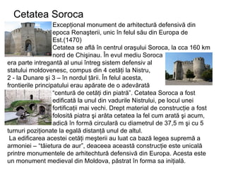 Excepţional monument de arhitectură defensivă din  epoca Renaşterii, unic în felul său din Europa de  Est.(1470)  Cetatea ...