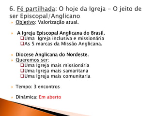 3. Fé celebrada: Introdução à vida litúrgicaObjetivo: Cremos o que celebramos e celebramos o que cremos. Descobrir na Vida da Igreja celebrante, na vida da comunidade, em seu louvor, sua fé. Tempo: 3 encontrosDinâmicas:Relação entre SS.EE e Eucaristia