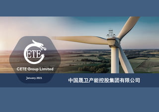 January 2021
CETE Group Limited
中国晟卫产能控股集团有限公司
 