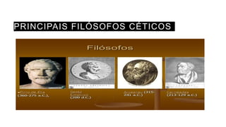 PRINCIPAIS FILÓSOFOS CÉTICOS
 
