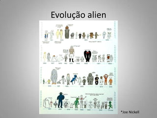 Evolução alien<br />*Joe Nickell<br />