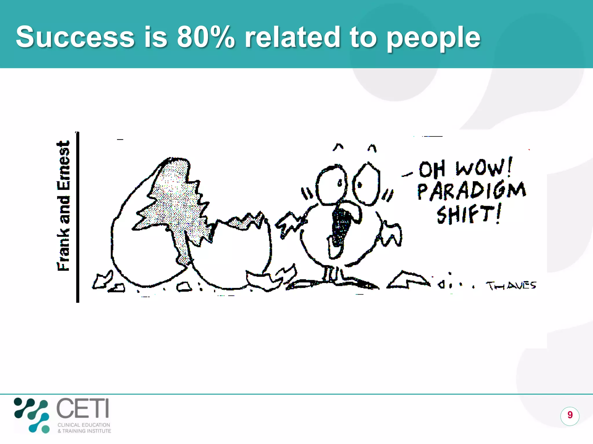 Success is 80% related to people
9
 