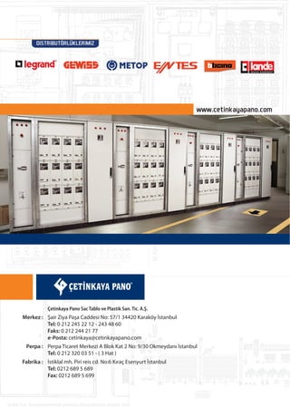DiSTRiBUTÖRLÜKLERiMiZ
www.cetinkayapano.com
Şair Ziya Paşa Caddesi No: 57/1 34420 Karaköy İstanbul
Tel: 0 212 245 22 12 - 243 48 60
Faks: 0 212 244 21 77
e-Posta: cetinkaya@cetinkayapano.com
Perpa Ticaret Merkezi A Blok Kat 2 No: 9/30 Okmeydanı İstanbul
Tel: 0 212 320 03 51 - ( 3 Hat )
İstiklal mh. Piri reis cd. No:6 Kıraç Esenyurt İstanbul
Tel: 0212 689 5 689
Fax: 0212 689 5 699
Merkez :
Perpa :
Fabrika :
 
