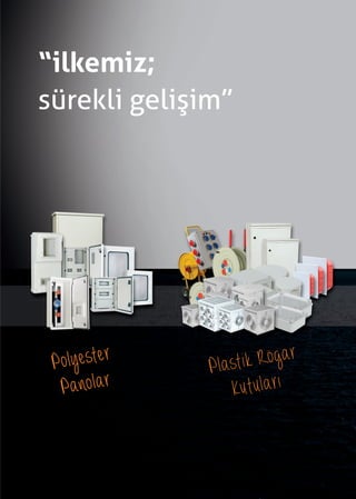 Polyester
Panolar
“ilkemiz;
sürekli gelişim”
 