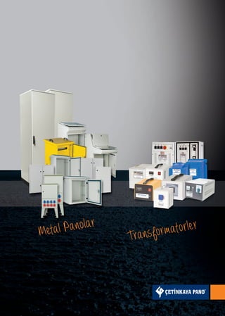 Transformatorler
Metal Panolar
Metal Panolar
 