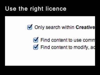 Use the right licence
 