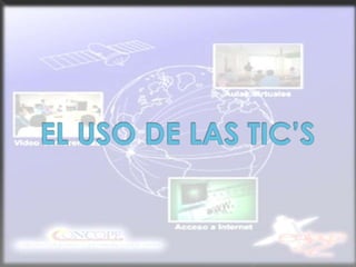 EL USO DE LAS TIC’S 