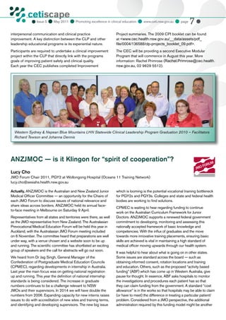cetiscape
                             May 2011  Promoting excellence in clinical education  www.ceti.nsw.gov.au  page 7 
            CLINICAL EDUCATION
                  Issue 5
            & TRAINING INSTITUTE




interpersonal communication and clinical practice                     Project summaries. The 2009 CPI booklet can be found
improvement. A key distinction between the CLP and other              at <www.cec.health.nsw.gov.au/__data/assets/pdf_
leadership educational programs is its experiential nature.           file/0004/136588/clp-projects_booklet_09.pdf>.
Participants are required to undertake a clinical improvement         The CEC will be providing a second Executive Modular
project within the CLP that directly link with the programs           Program that will commence in August this year. More
goals of improving patient safety and clinical quality.               information: Rachel Primrose (Rachel.Primrose@cec.health.
Each year the CEC publishes completed Improvement                     nsw.gov.au, 02 9629 5512).




  Western Sydney & Nepean Blue Mountains LHN Statewide Clinical Leadership Program Graduation 2010 – Facilitators
  Richard Tewson and Johanna Dennis




ANZJMOC — is it Klingon for “spirit of cooperation”?
                                                                                                                                  UM
                                                                                                                               FOR
                                                                                                                           JMO
Lucy Cho
JMO Forum Chair 2011, PGY2 at Wollongong Hospital (Oceans 11 Training Network)                                            N E W S O U T H WA L E S

lucy.cho@sesiahs.health.nsw.gov.au

Actually, ANZJMOC is the Australian and New Zealand Junior            which is looming is the potential vocational training bottleneck
Medical Officer Committee — an opportunity for the Chairs of          for PGY2s and PGY3s. Colleges and state and federal health
each JMO Forum to discuss issues of national relevance and            bodies are working to find solutions.
share ideas across borders. ANZJMOC held its annual face-
                                                                      CPMEC is waiting to hear regarding funding to continue
to-face meeting in Melbourne on Saturday 9 April.
                                                                      work on the Australian Curriculum Framework for Junior
Representatives from all states and territories were there, as well   Doctors. ANZJMOC supports a renewed federal government
as the JMO representative from New Zealand. The Australasian          commitment to developing, monitoring and assessing this
Prevocational Medical Education Forum will be held this year in       nationally accepted framework of basic knowledge and
Auckland, with the Australasian JMO Forum meeting included            competencies. With the influx of graduates and the move
on 6 November. The committee heard that preparations are well         towards more innovative training placements, ensuring basic
under way, with a venue chosen and a website soon to be up            skills are achieved is vital in maintaining a high standard of
and running. The scientific committee has shortlisted an exciting     medical officer moving upwards through our health system.
group of speakers and the call for abstracts will go out soon.
                                                                      It was helpful to hear about what is going on in other states.
We heard from Dr Jag Singh, General Manager of the                    Some issues are standard across the board — such as
Confederation of Postgraduate Medical Education Councils              obtaining informed consent, rotation locations and training
(CPMEC), regarding developments in internship in Australia.           and education. Others, such as the proposed “activity based
Last year the main focus was on getting national registration         funding” (ABF) which has come up in Western Australia, give
up and running. This year the definition of national internship       pause for thought. In essence, ABF asks hospitals to monitor
standards is being considered. The increase in graduate               the investigations and procedures each patient has so that
numbers continues to be a challenge relevant to NSW                   they can claim funding from the government. A standard “cost
JMOs and their supervisors. In 2014 we will have double the           allowance” is in the works so that hospitals may be able to claim
numbers from 2006. Expanding capacity for new interns raises          (or have to meet) the difference in treating a particular patient/
issues to do with accreditation of new sites and training terms,      problem. Considered from a JMO perspective, the additional
and identifying and developing supervisors. The new big issue         administration required by this funding model might be another
 