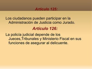 Artículo 121: Los daños causados por error judicial o mal funcionamiento de la Administracion de Justicia darán derechos a una indemnización a cargo del Estado.