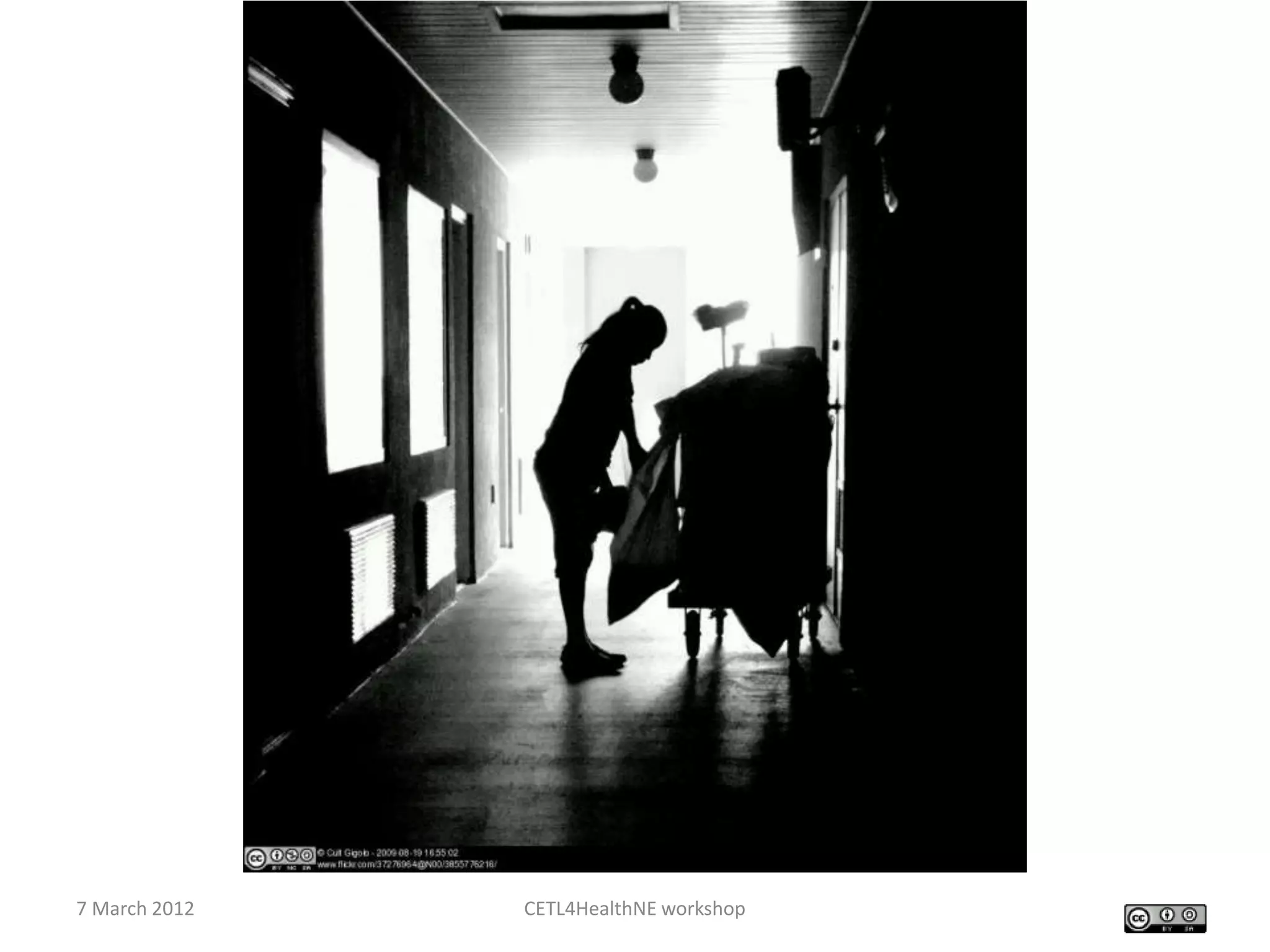 7 March 2012   CETL4HealthNE workshop
 