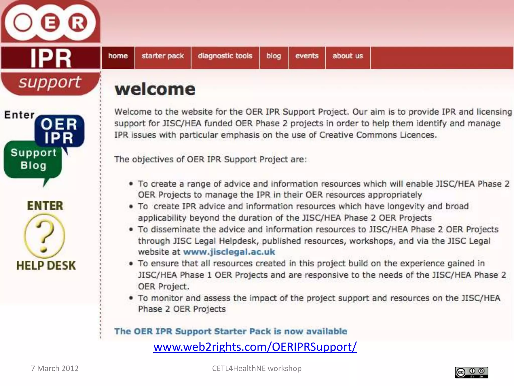 www.web2rights.com/OERIPRSupport/
7 March 2012            CETL4HealthNE workshop
 
