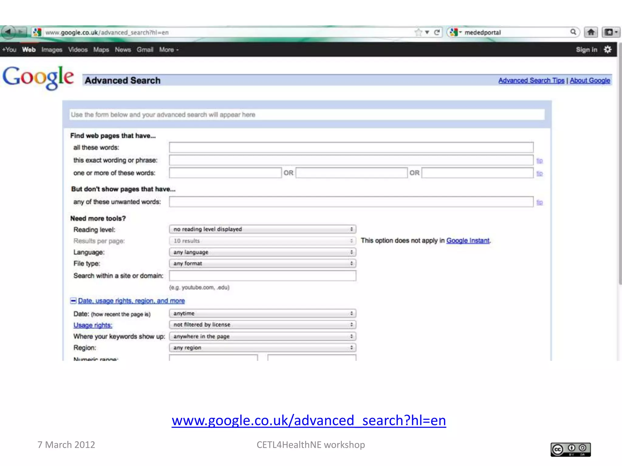 www.google.co.uk/advanced_search?hl=en
7 March 2012              CETL4HealthNE workshop
 