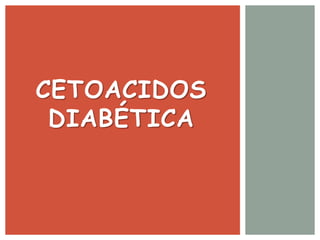 Cetoacidos Diabética 