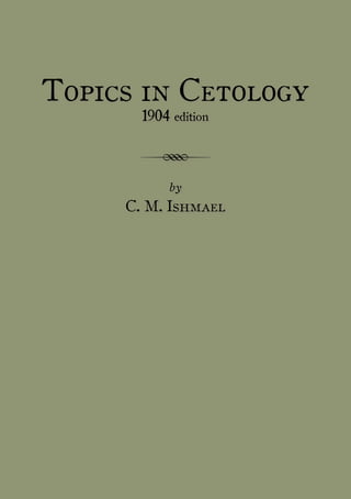 Topics in Cetology
       1904 edition


      R    by
     C. M. Ishmael
 
