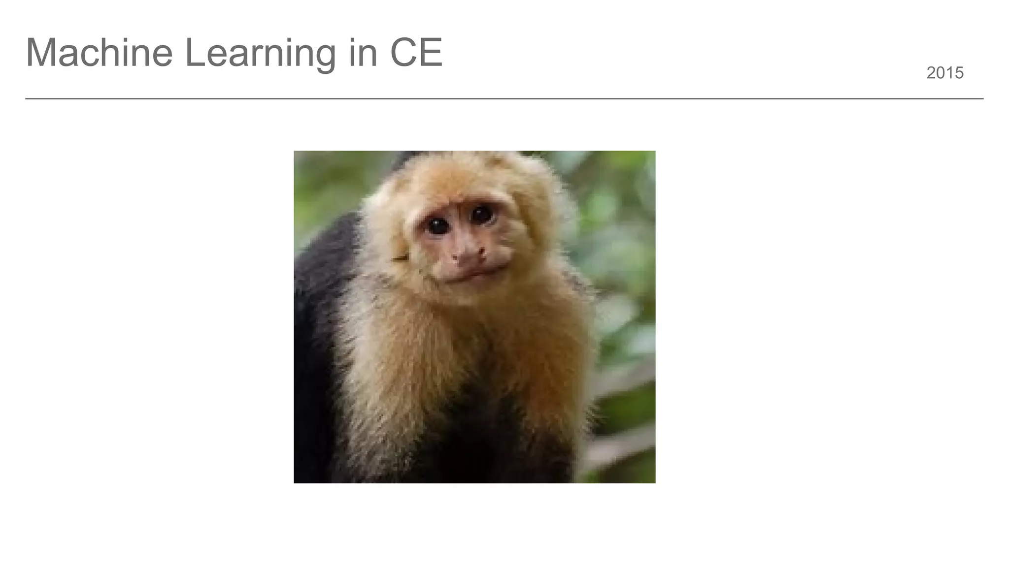 2015
Machine Learning in CE
 
