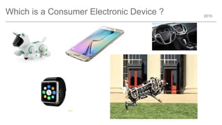 2015
Which is a Consumer Electronic Device ?
 