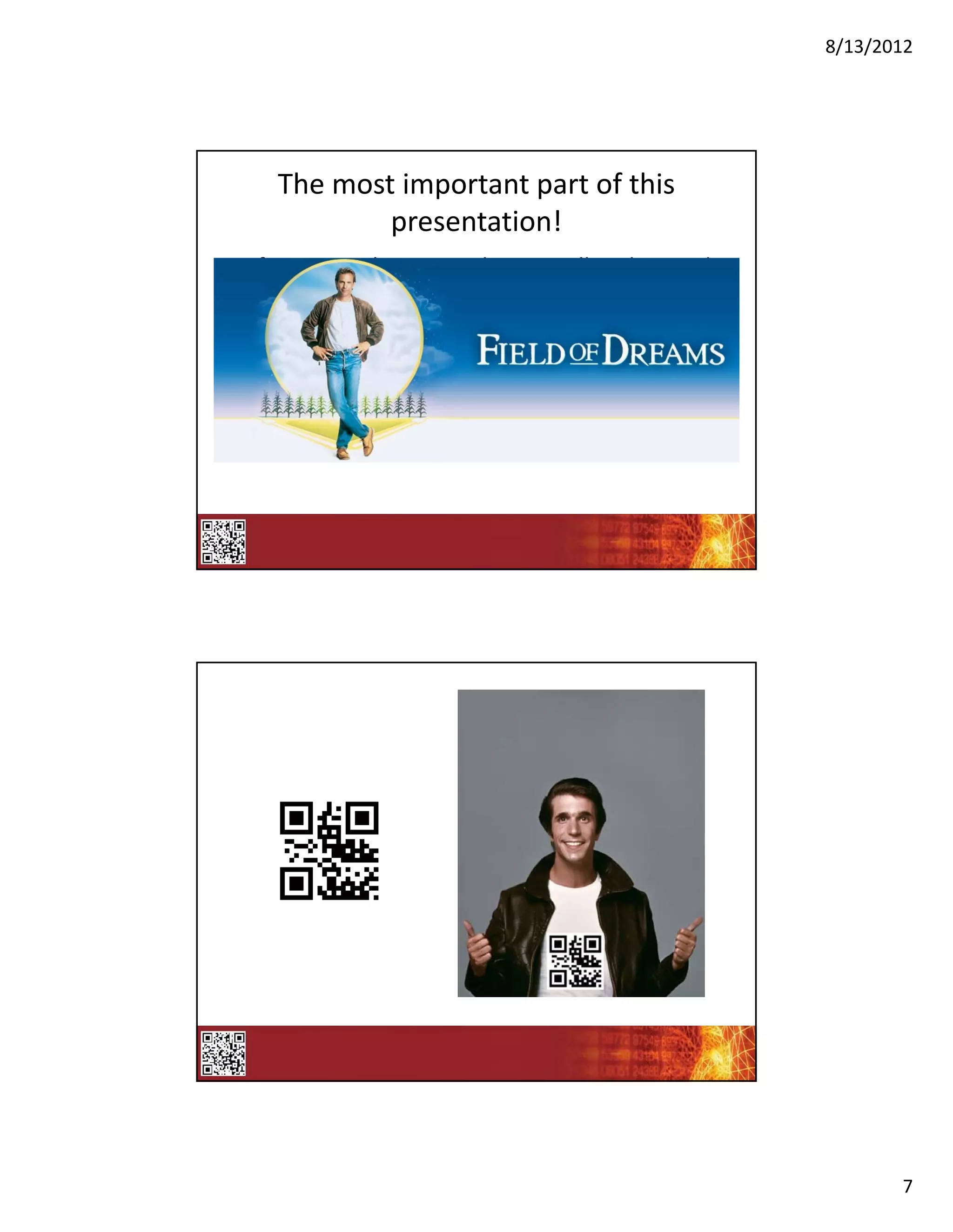 8/13/2012




    The most important part of this 
            presentation!
• If you scan this one code, you will understand 
  the mysteries of the universe!




                                                           7
 