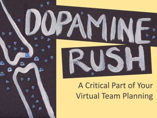 A Critical Part of Your
Virtual Team Planning
 