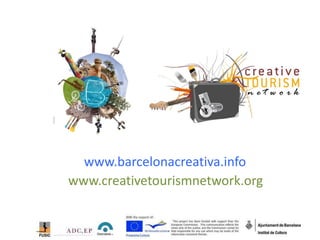 www.barcelonacreativa.info
www.creativetourismnetwork.org
 