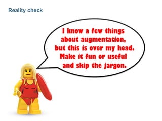 Reality check I know a few things  about augmentation,  but this is over my head. Make it fun or useful  and skip the jarg...
