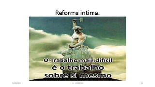 Reforma intima.
21/04/2017 C.E. UBIRATAN 16
 