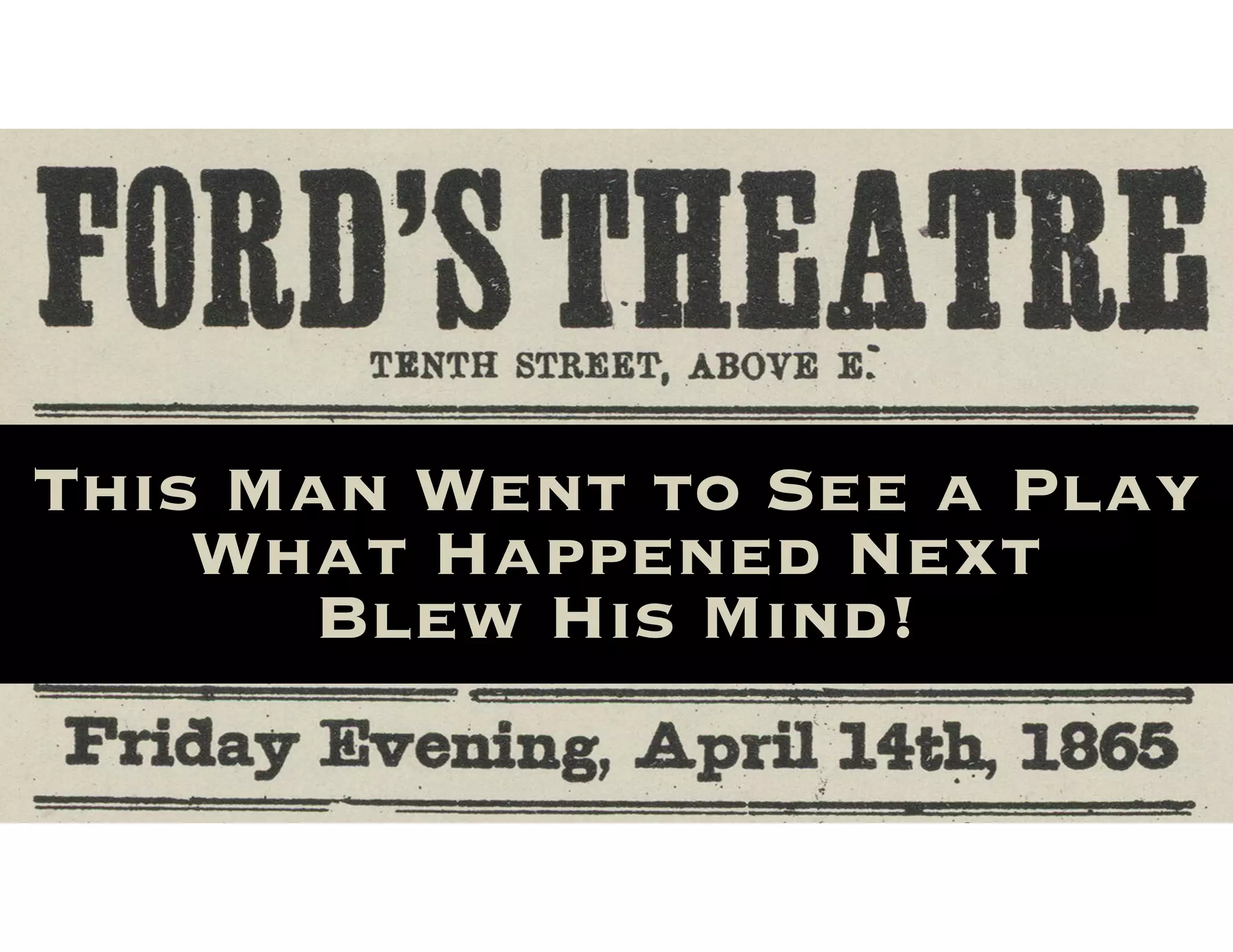 This Man Went to See a Play
What Happened Next
Blew His Mind!
 