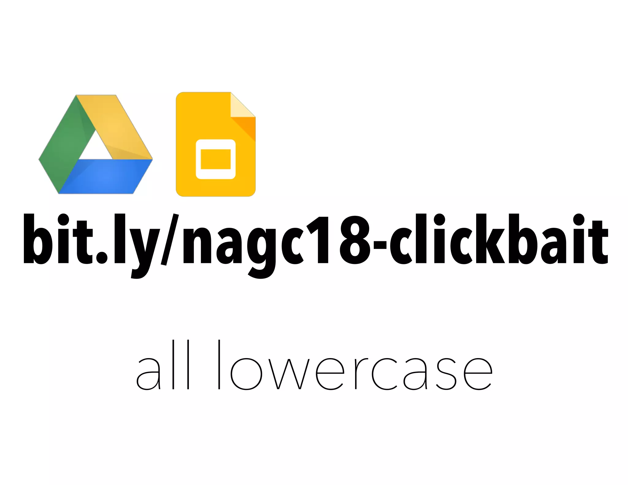 bit.ly/nagc18-clickbait
all lowercase
 