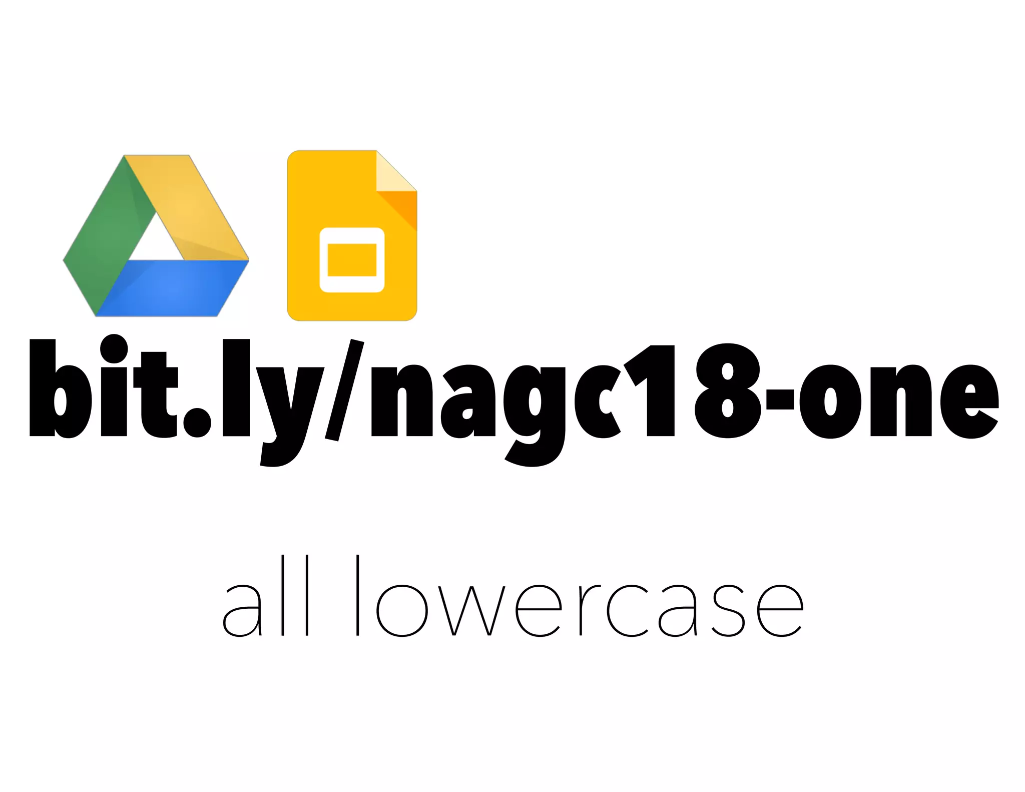 bit.ly/nagc18-one
all lowercase
 