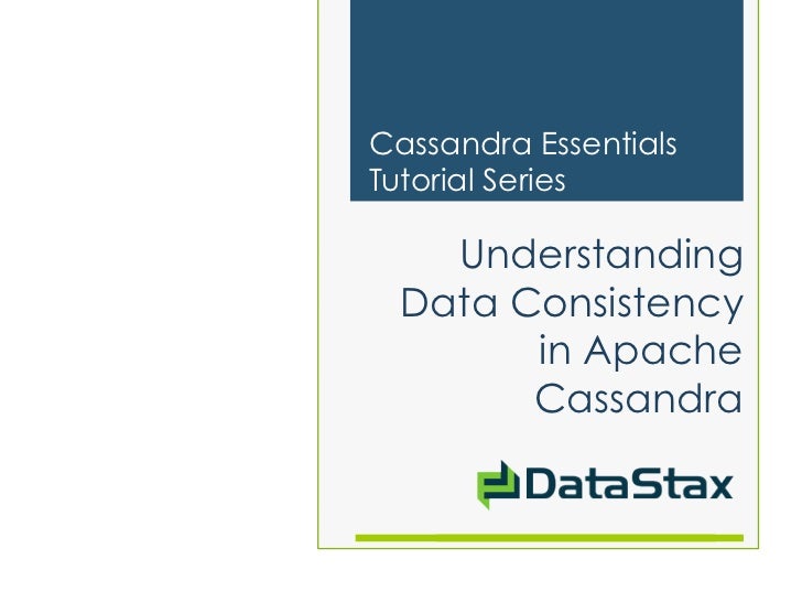 Cassandra EssentialsTutorial Series    Understanding  Data Consistency        in Apache        Cassandra
