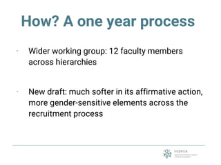 How? A one year process
· Wider working group: 12 faculty members
across hierarchies
· New draft: much softer in its affir...