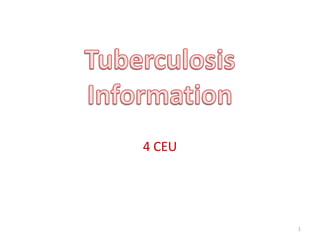 Tuberculosis Information  4 CEU 1 