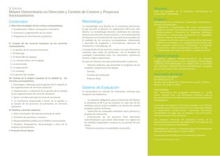 IV Edición                                                                                                                       Requisitos
Máster Universitario en Dirección y Gestión de Centros y Proyectos                                                               Estar en posesión de la titulación universitaria de
                                                                                                                                 Licenciado o Diplomado.
Sociosanitarios
                                                                                                                                 Dirigido a
Contenidos                                                       Metodología                                                     Profesionales de la Medicina, Fisioterapia, Enfermería y
I. Dirección estratégica de los centros sociosanitarios.                                                                         Gestión Sociosanitaria:
                                                                 La metodología está basada en la enseñanza presencial,            - Directivos y responsables del sector sociosanitario
  1. Fundamentos. Marco conceptual y normativo                   lo que permite al alumno un seguimiento del curso más             público y privado con formación previa en Económicas,
  2. Estructura y organización de un centro                      directo. La metodología docente combinará las sesiones            Administración y Dirección de Empresas, Medicina,
                                                                 teóricas con otras de carácter práctico, con la participación     Enfermería y Fisioterapia procedentes de Hospitales,
  3. Programas de intervención y proyectos
                                                                 del alumno en la resolución de casos prácticos extraídos de       Clínicas y Mutuas de accidentes.
                                                                 la realidad de los servicios sociosanitarios, elaboración         - Gestores de servicios para la atención de las personas
II. Gestión de los recursos humanos en los servicios             y discusión de preguntas y conclusiones, ejercicios de            mayores y sus familias, en cualquiera de las formas que
sociosanitarios.                                                 simulación y role playing, etc.                                   éstos adopten: asistencia en el domicilio, en viviendas
                                                                                                                                   con servicios, centros residenciales o centros de día.
 1. La gestión de los recursos humanos                           La impartición de las sesiones cuenta con unas directrices        - Profesionales de centros de salud y cuidado personal.
 2. El liderazgo                                                 comunes para todos los profesores, con la finalidad de
                                                                 conseguir continuidad entre los contenidos, coherencia          Titulación otorgada
 3. El desarrollo de equipos                                     interna y lógica argumental.                                    A quienes superen satisfactoriamente las pruebas
 4. La comunicación con el equipo                                Se trata de obtener una adecuada formación a partir de:         exigidas durante el curso, se les concederá el Título Oficial
 5. La motivación                                                                                                                “MÁSTER UNIVERSITARIO EN DIRECCIÓN Y GESTIÓN
                                                                   - Material didáctico que desarrolla el programa de los
                                                                                                                                 DE CENTROS Y PROYECTOS SOCIOSANITAIOS”, otorgado
 6. La negociación                                                 módulos componentes del Master.                               por la Universidad CEU Cardenal Herrera.
 7. El coaching                                                    - Tutorías.
 8. La gestión del cambio                                          - Pruebas de evaluación.                                      Información de interés
                                                                                                                                 DURACIÓN Y HORARIO
III. Gestión de la mejora continua de la calidad en        los     - Proyecto final.                                             60 CRÉDITOS ECTS
servicios sociosanitarios.
                                                                                                                                 Un año, Inicio Mayo 2011. Dias lectivos: Lunes y Martes.
  1. Estrategias y liderazgo para la gestión de la calidad en                                                                    Horario: de 16:00 a 21:00 h.
  las organizaciones de servicios sanitarios                     Sistema de Evaluación
  2. Implantación y evaluación de la gestión de la calidad                                                                       HONORARIOS
                                                                 Se desarrollará un método de evaluación continua que            Los    honorarios del programa ascienden a          6.500
  en las organizaciones de servicios sanitarios                  integrará tres elementos:                                       euros* (exento IVA). Los honorarios incluyen toda la
  3. Apoyo a la dirección para la toma de decisiones                                                                             documentación y materiales necesarios para el seguimiento
  4. La excelencia empresarial a través de la gestión y            - Es requisito obligatorio para la obtención del Master       del programa.
  la mejora de los procesos de prestación de servicios             la asistencia al 80 % de las sesiones en cada uno de los
                                                                   módulos, para lo cual se establece un sistema de control      La Escuela de Negocios CEU tiene acuerdo con el Banco
  sanitarios
                                                                   mediante partes de firmas.                                    Santander para la financiación de los Programas Máster
IV. Bioética y derecho sanitario.                                                                                                en condiciones excepcionales. Asimismo, ofrecemos
                                                                   - Valoración de contenidos mediante casos prácticos y
  1. Marco normativo del sistema nacional de salud                                                                               modalidades de pago que se adapten a las circunstan-
                                                                   pruebas de evaluación.
                                                                                                                                 cias financieras de los alumnos.
  2. Derechos de pacientes y usuarios                              - Presentación de un proyecto final elaborado
                                                                   individualmente que estará relacionado con alguno de          Los antiguos alumnos de cualquier centro de la
  3. Responsabilidad jurídica en el ámbito sociosanitario
                                                                   los módulos impartidos a realizar en un periodo de tres       Fundación Universitaria San Pablo CEU se bonifican un
  4. Bioética, biomedicina, biotecnología y ética de la            meses.                                                        10 % en los honorarios del Máster.
  empresa sociosanitaria                                           - Prácticas externas (convalidables si procede).              Posibilidad de solicitar el Préstamo Renta-Universidad del
V. Proyecto Fin de Master                                                                                                        Ministerio de Educación y Ciencia (MEC).
                                                                                                                                 Formación bonificable por la Fundación Tripartita.
                                                                                                                                 (*)Consultar bonificaciones en vigor.
 