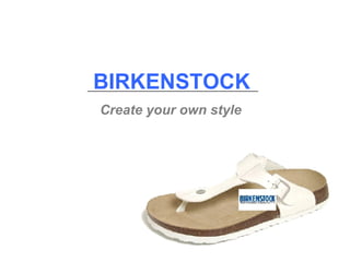 BIRKENSTOCK   Create your own style   
