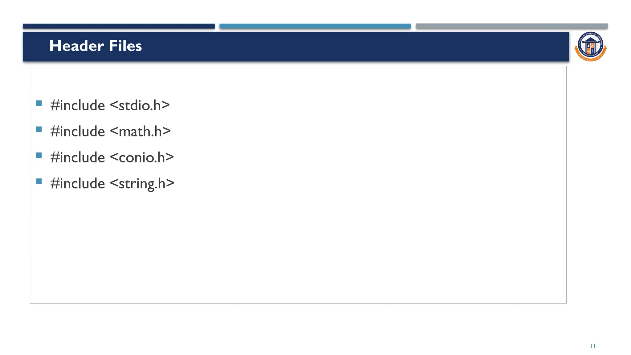 11
 #include <stdio.h>
 #include <math.h>
 #include <conio.h>
 #include <string.h>
Header Files
 