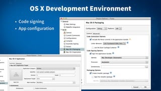 OS X Development Environment
• Code signing
• App configuration
 