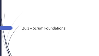 Quiz – Scrum Foundations
 