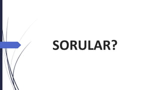 SORULAR?
 