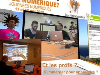 Et les profs ?   S’immerger pour apprendre ? 