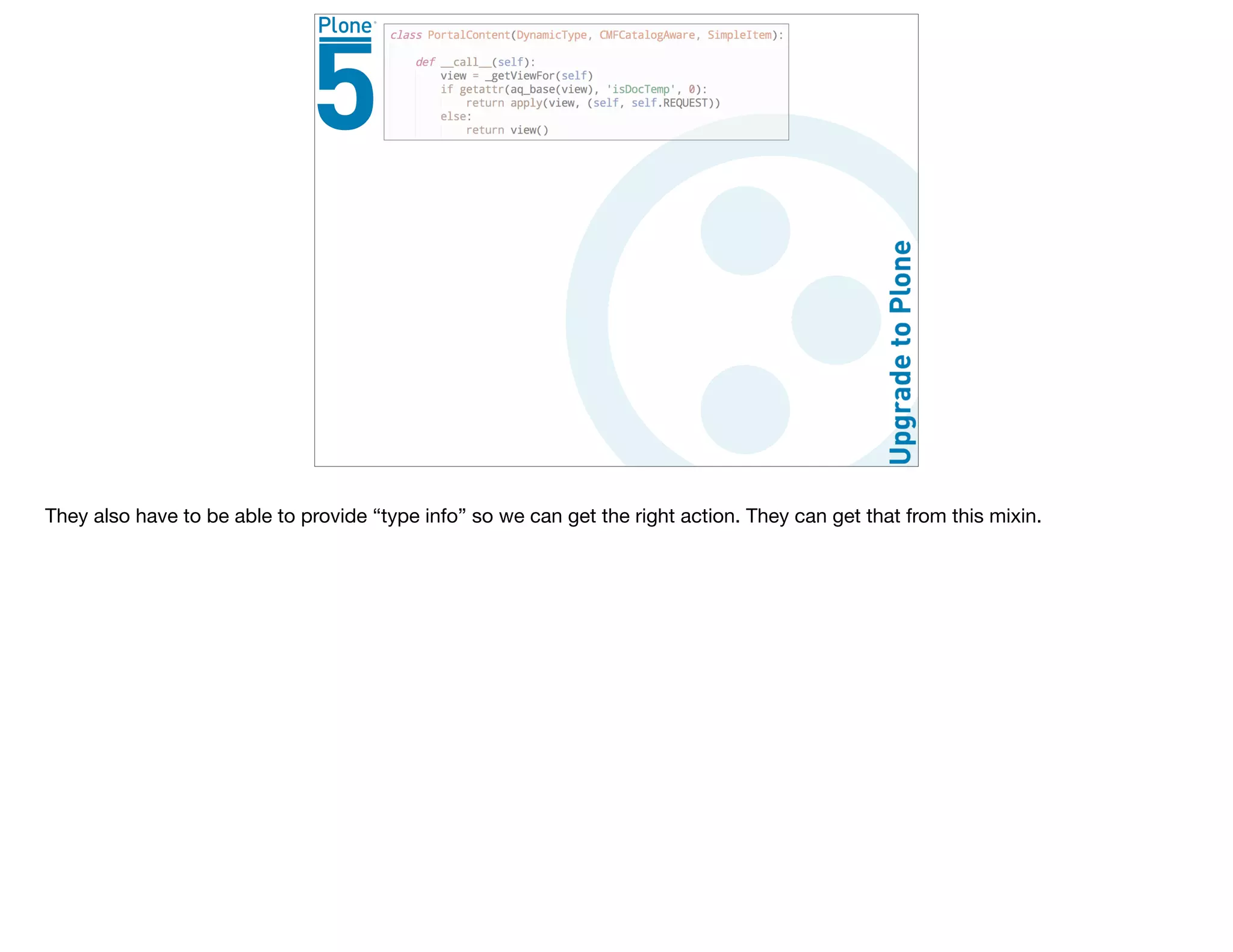 They also have to be able to provide “type info” so we can get the right action. They can get that from this mixin.

 