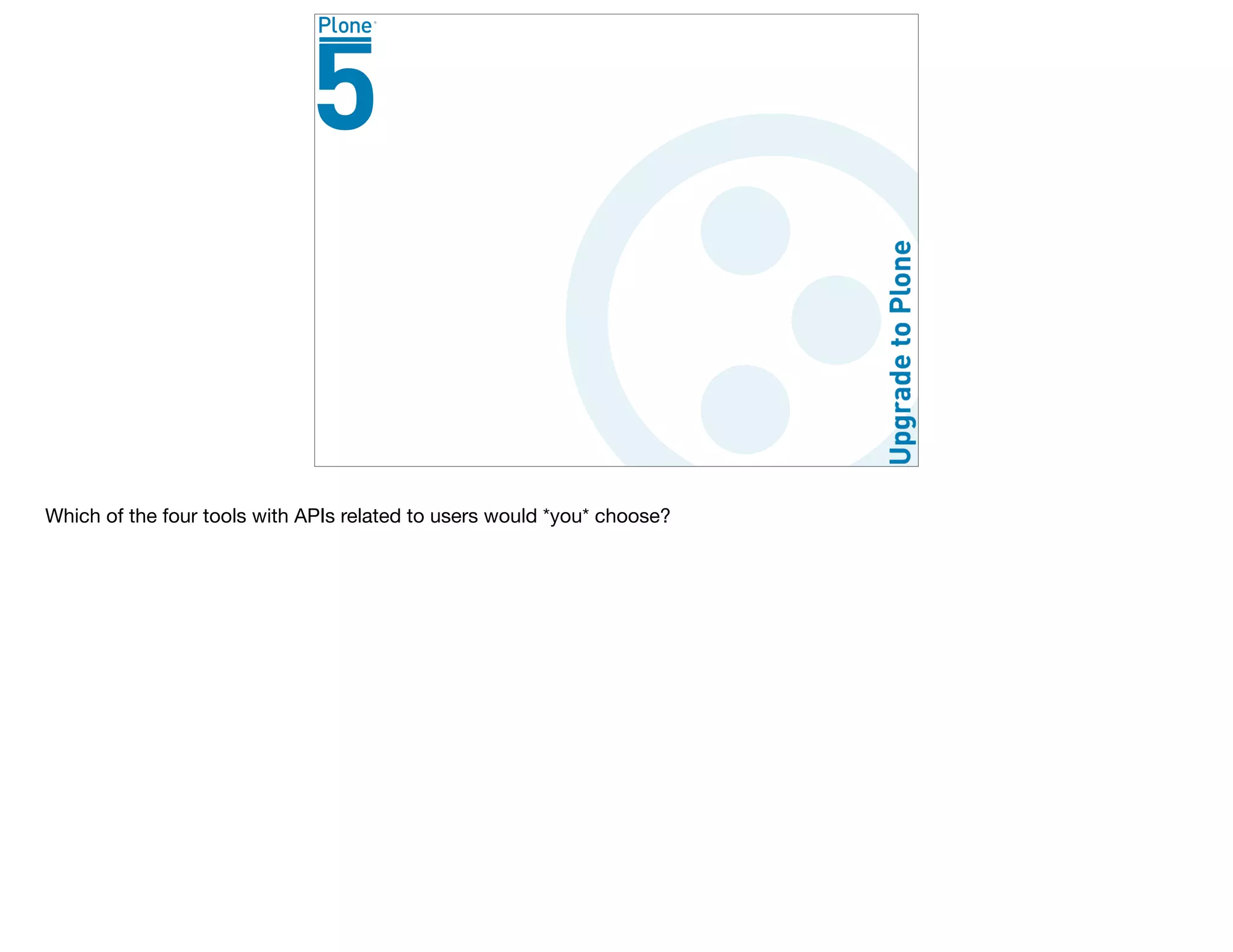 Which of the four tools with APIs related to users would *you* choose?
 