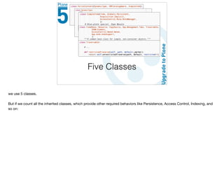 Five Classes
we use 5 classes.

But if we count all the inherited classes, which provide other required behaviors like Persistence, Access Control, Indexing, and
so on:

 